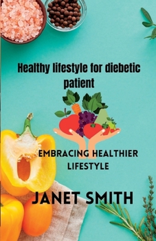 Paperback Healthy lifestyle for diebetic patient: Embracing healthier lifestyle Book