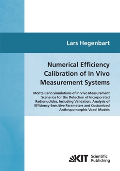 Paperback Numerical efficiency calibration of in vivo measurement systems: Monte Carlo simulations of in vivo measurement scenarios for the detection of incorpo Book