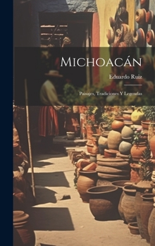 Hardcover Michoacán: Paisajes, Tradiciones Y Legendas [Spanish] Book