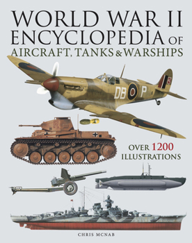 World War II Encyclopedia of Aircraft, Tanks & Warships (Encyclopedias)