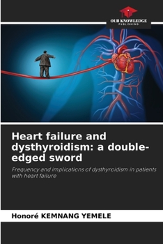 Paperback Heart failure and dysthyroidism: a double-edged sword Book