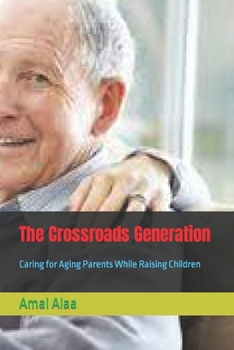 Paperback The Crossroads Generation: Caring for Aging Parents While Raising Children [Large Print] Book