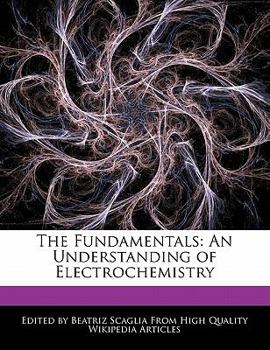 Paperback The Fundamentals: An Understanding of Electrochemistry Book