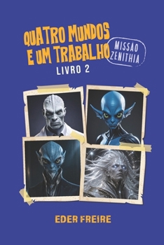 Paperback Quatro Mundos e Um Trabalho 2: Missão Zenithia (Portuguese Edition) [Portuguese] Book