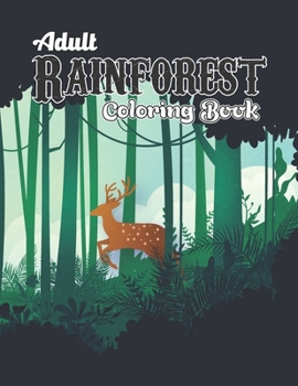Paperback Adult Rainforest Coloring Book: Rainforest Adult Colouring and Activity Book for Men and Women - Beautiful Rainforest Animals, Birds, Plants Antistres Book