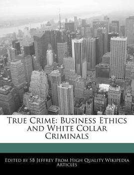 Paperback True Crime: Business Ethics and White Collar Criminals Book