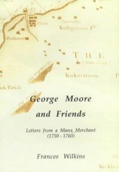 Paperback George Moore and Friends: Letters from a Manx Merchant Book