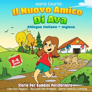 Paperback Il Nuovo Amico Di Ava: Bilingue Italiano - Inglese Storie Per Bambini Per Dormire Libri Per Ragazzi Racconti Per Bambini Storie Della Buonano [Italian] Book