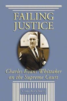 Failing Justice: Charles Evans Whittaker On The Supreme Court