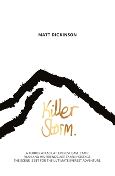 Paperback Killer Storm: A Terror Attack at Everest Base Camp. Ryan and His Friends Are Taken Hostage. the Scene Is Set for the Ultimate Everes Book