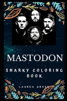 Paperback Mastodon Snarky Coloring Book: An American Heavy Metal Band. Book