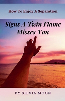 Signs a Twin Flame Misses You: How To Enjoy A Separation
