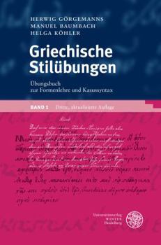 Griechische Stilubungen / Band 1: Ubungsbuch Zur Formenlehre Und Kasussyntax