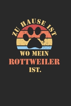 ROTTWEILER: NOTIZBUCH | Lustiger Hunde Spruch für Frauchen und Herrchen | Eintragen von Notizen, Terminen, Aufgaben & Ideen| DIN A5 | 110 Seiten ... für Hundemama & Hundepapa (German Edition)