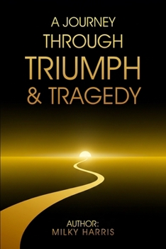 Paperback A Journey Through Triumph &Tragedy Book