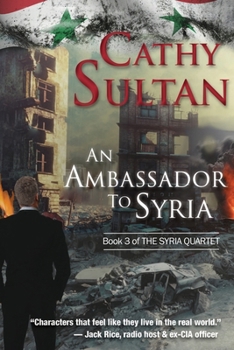 Paperback An Ambassador to Syria: Book 3 on the Syrian Quartet Book