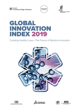 Paperback The Global Innovation Index 2019: Creating Healthy Lives - The Future of Medical Innovation Book