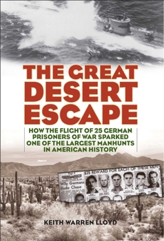 Hardcover Great Desert Escape: How the Flight of 25 German Prisoners of War Sparked One of the Largest Manhunts in American History Book