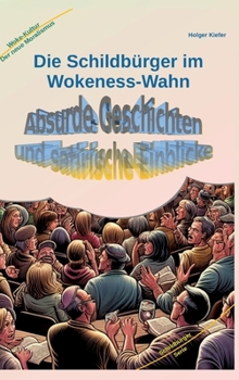 Hardcover Die Schildbürger im Wokeness-Wahn: Absurde Geschichten und satirische Einblicke [German] Book