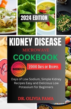 Paperback Kidney Disease Microwave Cookbook: Over 85+ Delicious Recipes, Quick and Easy to Manage Renal Diet +14 Days Meal Simple for Beginners At Any Level Book