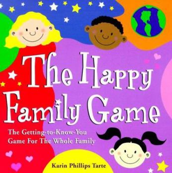 Paperback The Happy Family Game: The Getting-To-Know-You Game for the Whole Family Book