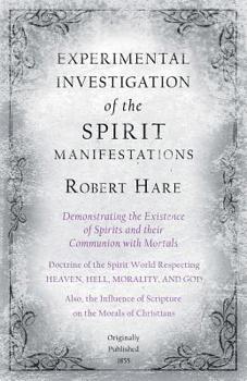 Paperback Experimental Investigation of the Spirit Manifestations, Demonstrating the Existence of Spirits and their Communion with Mortals - Doctrine of the Spi Book