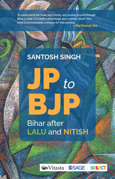 Jp to Bjp: Bihar After Lalu and Nitish