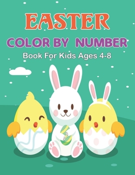 Paperback Easter Color By Number Book For Kids Ages 4-8: A Fun Happy Easter Color by Number Activity Book for Children of All Ages with Easter Bunnies, Easter E Book