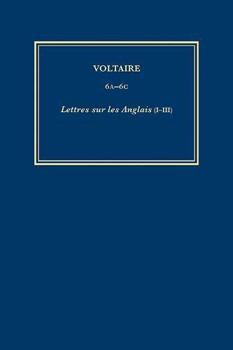 Hardcover Oeuvres Complètes de Voltaire (Complete Works of Voltaire) 6a-6c: Lettres Sur Les Anglais (I-III) [French] Book