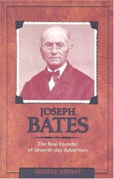 Hardcover Joseph Bates: The Real Founder of Seventh-Day Adventism Book