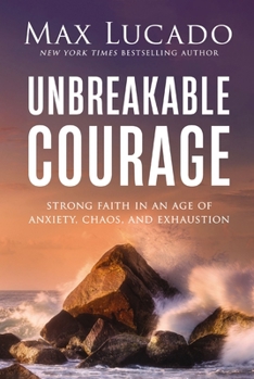 Hardcover Take Courage: Strong Faith in an Age of Anxiety, Chaos, and Exhaustion Book