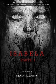 Paperback Isabela Parte I: Una historia inspirada en hechos reales. [Spanish] Book