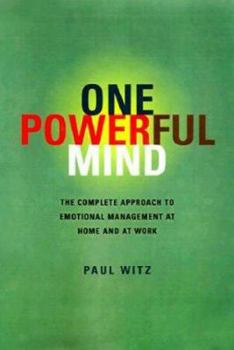 Hardcover One Powerful Mind: The Complete Approach to Emotional Management at Home and at Work Book