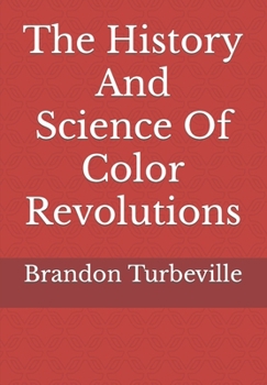 Paperback The History And Science Of Color Revolutions Book