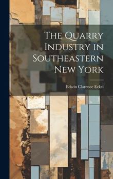 Hardcover The Quarry Industry in Southeastern New York Book