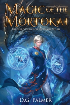 Paperback Magic of The Mortokai: The Third Chronicle of Daniel Welsh Book