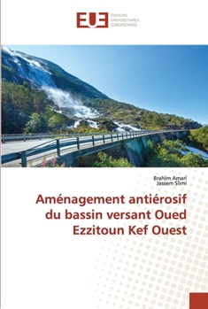 Paperback Aménagement antiérosif du bassin versant oued ezzitoun kef ouest [French] Book