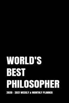 WORLD'S BEST PHILOSOPHER PLANNER: 2-Year 2020 - 2021 Black Productivity Journal Daily / Weekly Monthly Dated Calendar Year Career Goal Planner ... Paperback Notebook ) Christmas Gift Idea