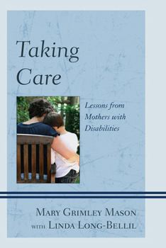 Paperback Taking Care: Lessons from Mothers with Disabilities Book