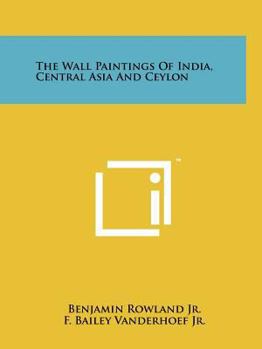 Paperback The Wall Paintings Of India, Central Asia And Ceylon Book