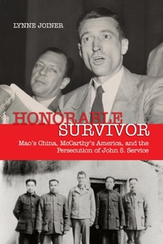 Paperback Honorable Survivor: Mao's China, McCarthy's America, and the Persecution of John S. Service Book