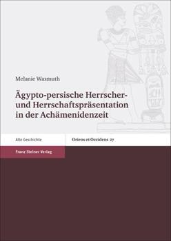 Hardcover Agypto-Persische Herrscher- Und Herrschaftsprasentation in Der Achamenidenzeit [German] Book