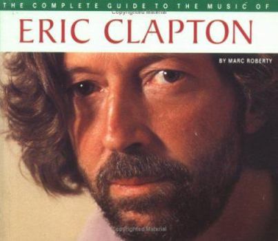 The Complete Guide to the Music of Eric Clapton (Complete Guide to the Music of) - Book  of the Complete Guide to the Music of...