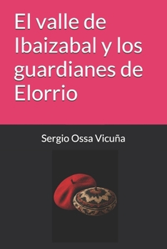 Paperback El valle de Ibaizabal y los guardianes de Elorrio (Ensayos históricos) (Spanish Edition) [Spanish] Book