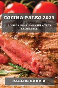 Paperback Cocina Paleo 2023: Comida Real para una Vida Saludable [Spanish] Book