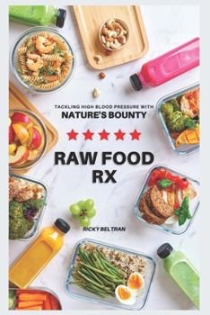 Paperback Raw Food RX: Tackling High Blood Pressure with Nature's Bounty Book