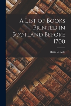 Paperback A List of Books Printed in Scotland Before 1700 Book