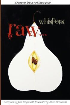 Paperback Okanagan Erotic Art Show 2009: Raw Whispers Book