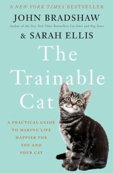 Hardcover The Trainable Cat: A Practical Guide to Making Life Happier for You and Your Cat Book
