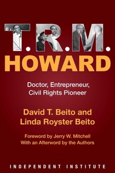Paperback T. R. M. Howard: Doctor, Entrepreneur, Civil Rights Pioneer Book